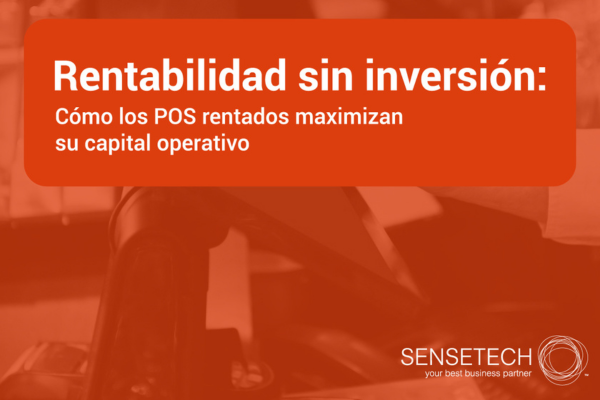 Rentabilidad sin inversión: Cómo los POS rentados maximizan su capital operativo